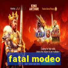 fatal modeo